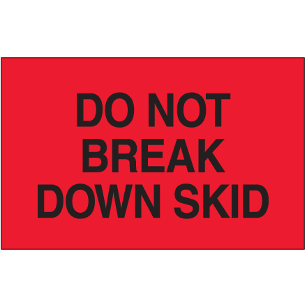 3 x 5" - "Do Not Break Down Skid" (Fluorescent Red) Labels